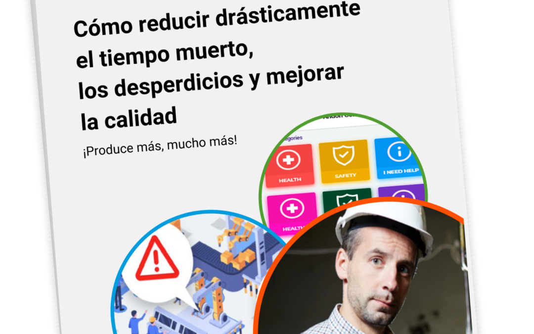 Cómo reducir el tiempo muerto, los desperdicios y mejorar la calidad
