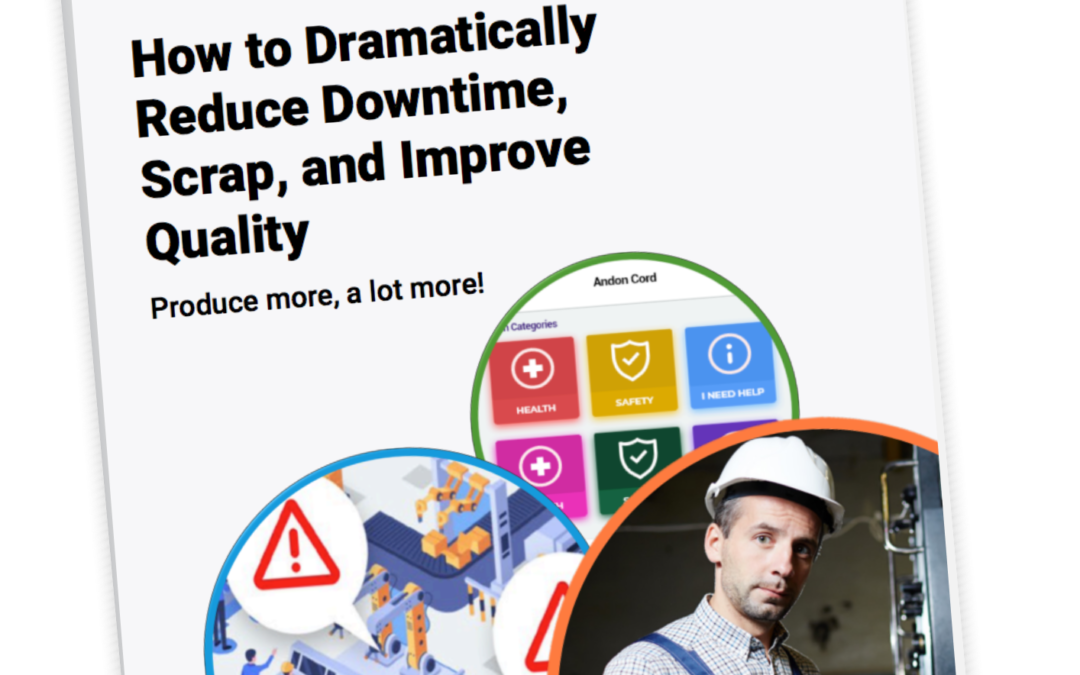 How to Dramatically Reduce Downtime, Scrap and Improve Quality