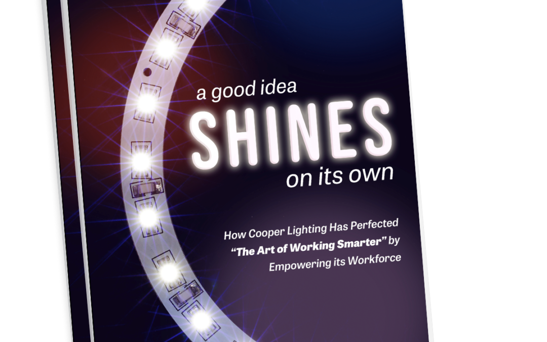 How Cooper Lighting Has Perfected “The Art of Working Smarter” by Empowering its Workforce